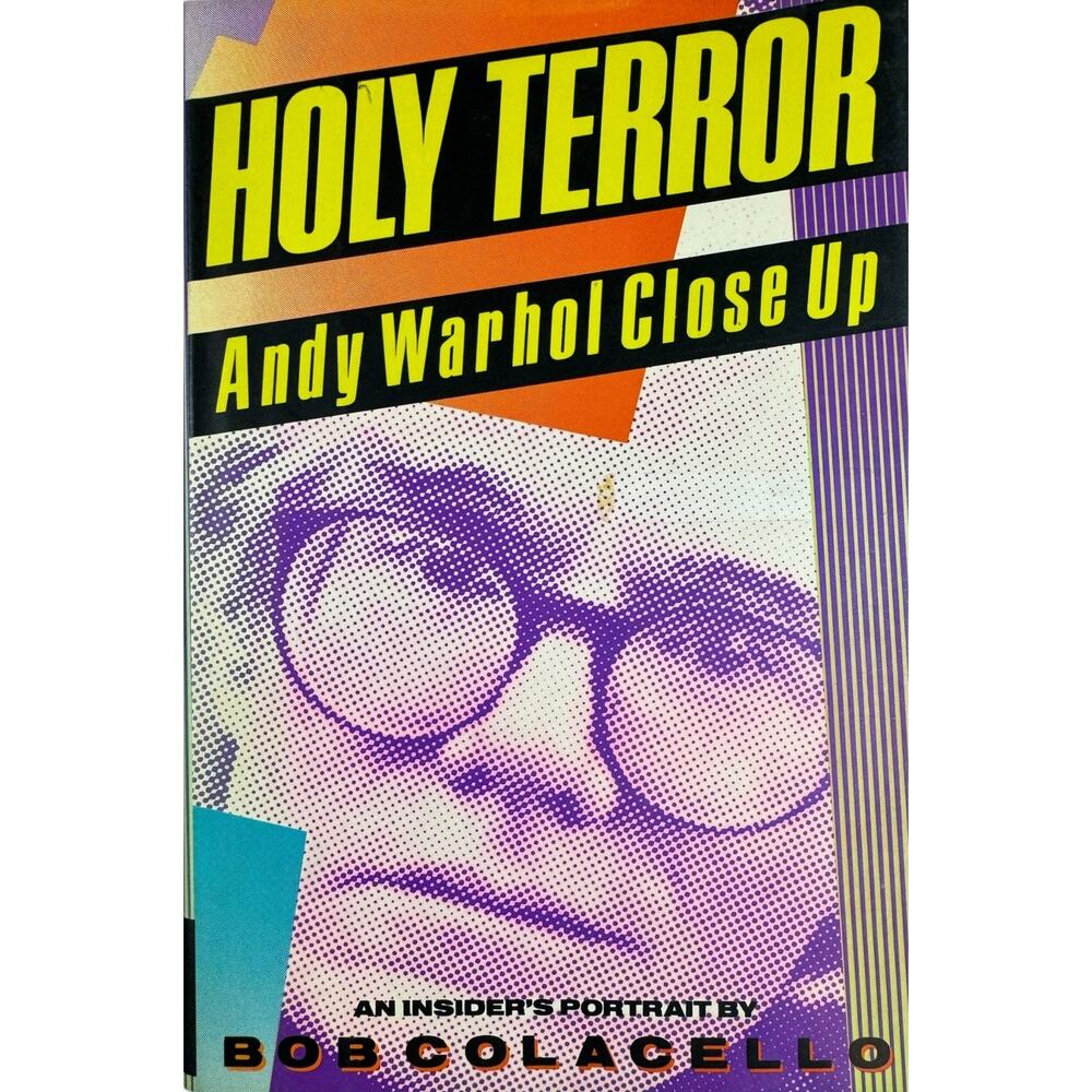 Holy Terror: Andy Warhol Close Up by Bob Colacello (Hardcover) (First Edition)